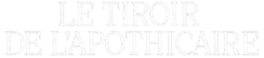 Le tiroir de l'apothicaire